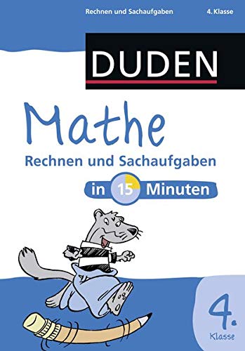 Mathe in 15 Minuten - Rechnen und Sachaufgaben 4. Klasse (Duden - In 15 Minuten)