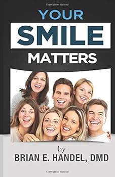 Paperback Your Smile Matters - Brian Handel, DMD: Brian E. Handel, DMD Book