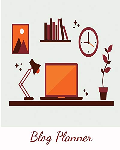 Blog Planner: Blog Planning Notebook, Blogger Log Book, Blog Plan...