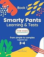 Smarty Pants, Preschool Workbook, Ages 2 to 4, 72 illustrated pages:: Introduction and Exercises for Basic Math, Speech Development, Sensory ... Perception of Environment around, and More B0CRVMM4F1 Book Cover