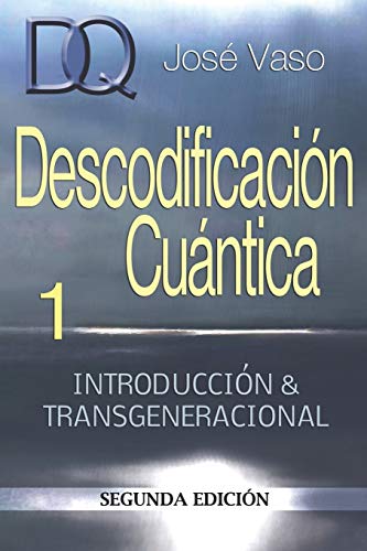 Descodificacion Cuantica: Introduccion y Transgeneracional (Spanish Edition) Descodificacion Cuantica: Introduccion y Transgeneracional (Spanish Edition)