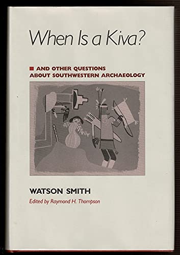 When Is a Kiva?: And Other Questions About Southwestern Archaeology