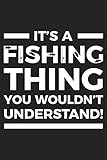 Photo Gallery it s a fishing thing you wouldn t understand!: lined notebook journal passionate fishing enthusiasts Photo Gallery it s a fishing thing you wouldn t understand!: lined notebook journal passionate fishing enthusiasts