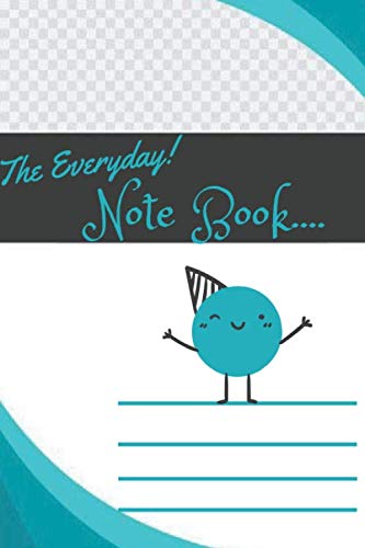 The Everyday Note Book: Notebook/The Everyday Note Book/Note Book Journal Gift Tracker For Everyday Day/6"x 9"/120 PAGE.