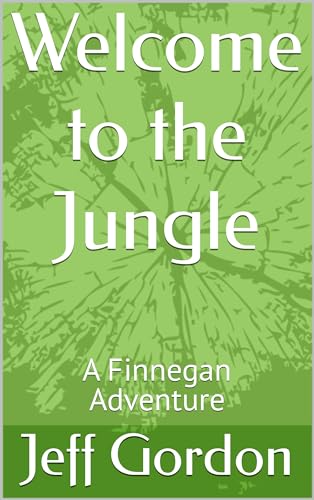 Welcome to the Jungle: A Finnegan Adventure (Finnegan Adventures Book 2) (English Edition)