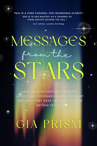 Cover of Messages From The Stars: How the 20th Century’s Greatest Creatives and Visionaries Lived Their Art, and What They Have to Teach Us From Beyond the Veil