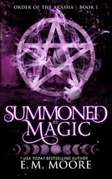 Summoned By Magic - Book #1 of the Order of the Akasha