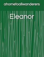 Eleanor by ahometoallwanderers B0D9MZ8SRX Book Cover
