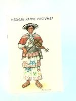 Mexican native costumes: Originals and text B0007BF27I Book Cover