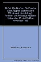 Nofret, Die Schöne: Die Frau im alten Ägypten Wahrheit und Wirklichkeit [Ausstellung], Roemer- und Pelizaeus-Museum Hildesheim, 15. Juli 1985 -4. November 1985 3805308582 Book Cover