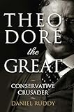 Theodore the Great: Conservative Crusader