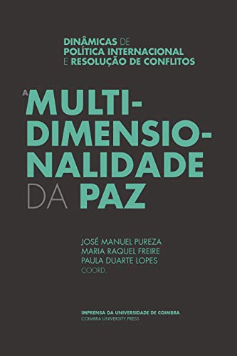 A Multidimensionalidade da Paz: Dinâmicas de Política Internacional e Resolução de Conflitos (Investigação Livro 0)