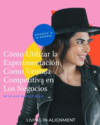 C&oacute;mo Utilizar la Experimentaci&oacute;n Como Ventaja Competitiva en Los Negocios I Episodio 18 copertina