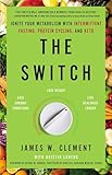 The Switch: Ignite Your Metabolism with Intermittent Fasting, Protein Cycling, and Keto