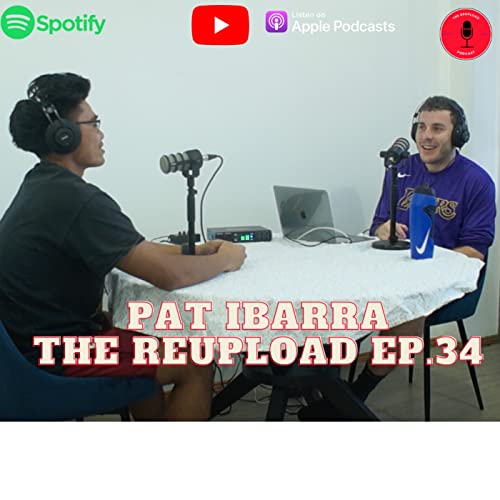 What Went into Doing a 75 Day Basketball Challenge, And Creating on Tiktok with Pat Ibarra - The Reupload Ep. 34