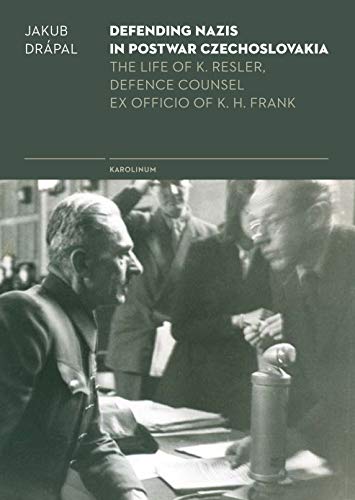 Defending Nazis in Postwar Czechoslovakia: Life of K. Resler, Defense Councel Ex Officio of K. H. Fr Gratuit