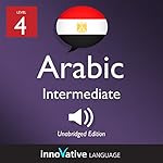 Cover of Learn Arabic - Level 4: Intermediate Arabic: Volume 1: Lessons 1-25