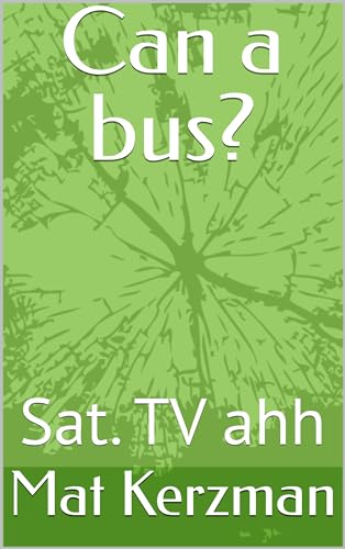 Can a bus?: Sat. TV ahh