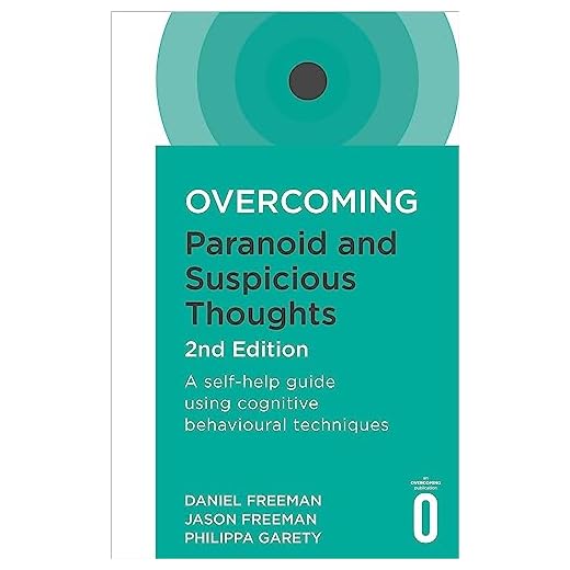 Overcoming Paranoid and Suspicious Thoughts, 2nd Edition: A self-help guide using cognitive behavioural techniques (Overcoming Books)