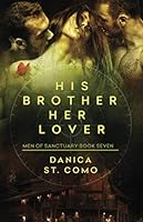 His Brother, Her Lover: Men of Sanctuary Book 7 1949771237 Book Cover