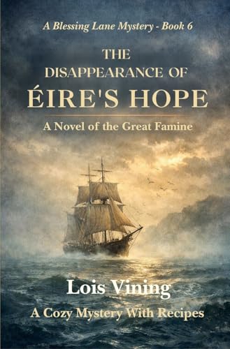 THE DISAPPEARANCE OF ÉIRES HOPE: A Novel of the Great Famine (Blessing Lane Mystery Book 6) (English Edition)