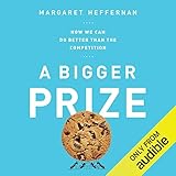 A Bigger Prize: How We Can Do Better Than the Competition