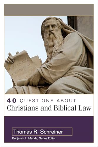 40 Questions About Christians and Biblical Law (40 Questions Series)