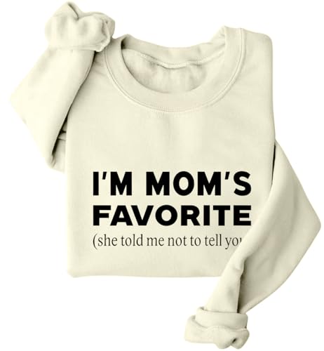 garbings Im Moms Favorite Sweatshirt & Hoodie Funny She Told Me Not To Tell You Moms & Dads Favorite Daughter Sweatshirt