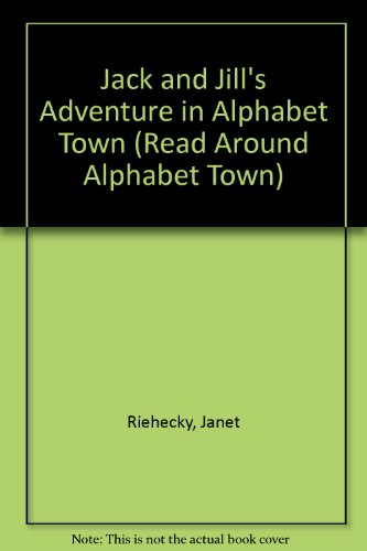 Jack and Jill's Adventure in Alphabet Town (By: Jane Belk Moncure,Janet Riehecky)