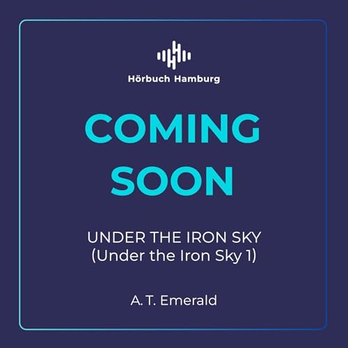 Under the Iron Sky (Under the Iron Sky 1) Audiolibro Por A. T. Emerald, Susanne Seidita - translator, Sybille Uplegger - tran