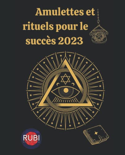 Amulettes et rituels pour le succès 2023 (French Edition)