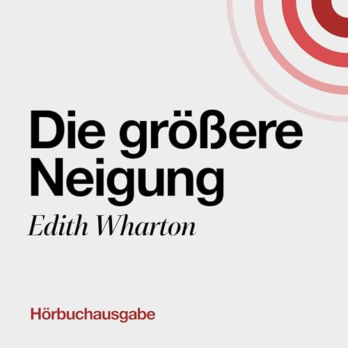 Die gr&ouml;&szlig;ere Neigung Audiolibro Por Edith Wharton arte de portada