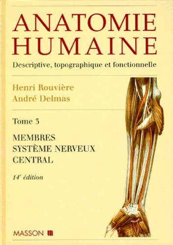 Anatomie humaine, tome 3 : Membres, système nerveux central, 14e édition
