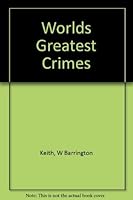 Worlds Greatest Crimes 0600567818 Book Cover