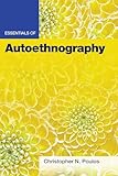 Essentials of Autoethnography (Essentials of Qualitative Methods Series)