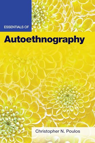 Essentials of Autoethnography (Essentials of Qualitative Methods Series)
