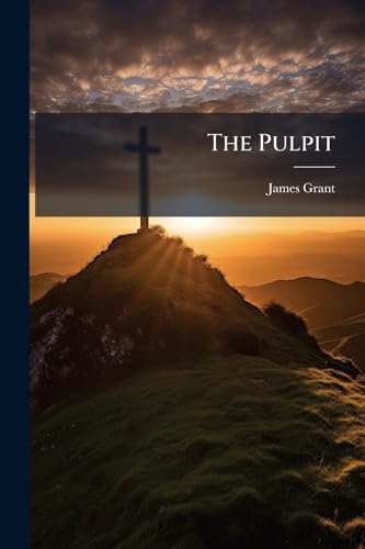 The Pulpit: Biographical Sketches Of The Most Popular Preachers In London
