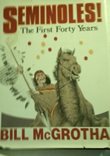 Seminoles! the First Forty Years Seminoles! the First Forty Years