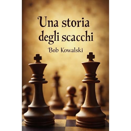Una storia degli Scacchi Audiolibro Por Bob Kowalski arte de portada