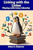 Linking with the Linker: Playing with Linux Libraries