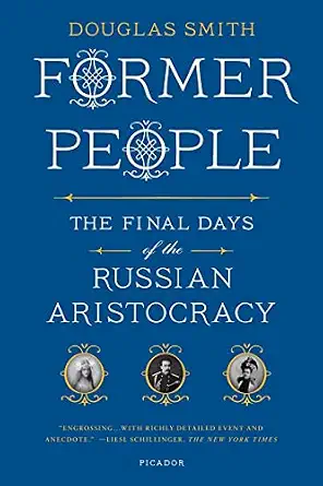 Former People: The Final Days of the Russian Aristocracy