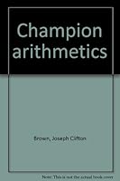Champion Arithmetics, Grade Four B0008BYWWS Book Cover