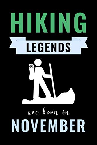 Hiking Legends Are Born In November: Unique Hiking Birthday Gift For Boys, Girls, Players | Lined Notebook / Journal For Hiking Lovers & Fans | 110 Pages ( Hiking Birthday Gifts ) Paperback – Notebook