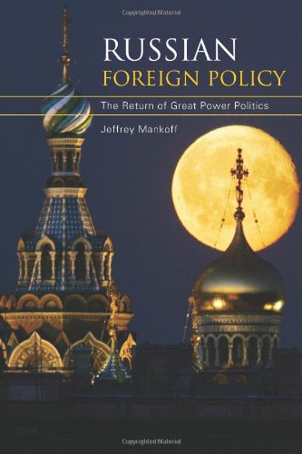 Russian Foreign Policy: The Return of Great Power Politics