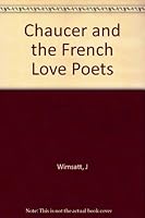 Chaucer and the French Love Poets: The Literary background of the Book of the Duchess B000LSXU80 Book Cover