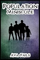 Population Miniscule: A Tiny People Tale 1503088782 Book Cover