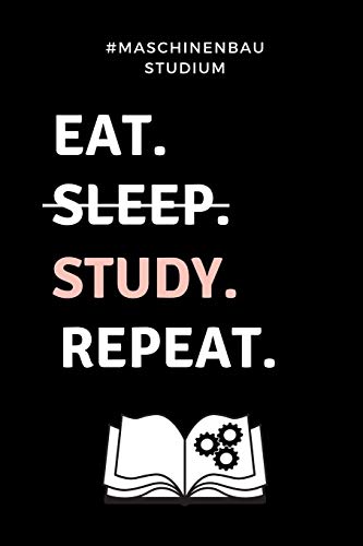 #MASCHINENBAU STUDIUM EAT. SLEEP. STUDY. REPEAT.: A5 Geschenkbuch KARIERT für Maschinenbau Studenten | Ingenieure | Studium | Geschenkidee Abitur ... | zur Prüfung (German Edition)