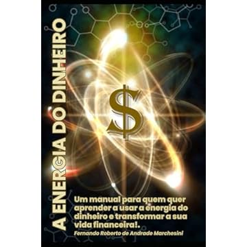 Capa do livro A ENERGIA DO DINHEIRO: Um manual para quem quer aprender a usar a Energia do Dinheiro e transformar a sua vida financeira! (Portuguese Edition)