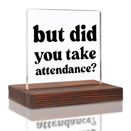 SOSREBEDR But Did You Take Attendance? Funny Sign, Acrylic & Wooden Decorative Sign, 4.7X2.7 Inches