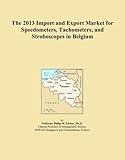 The 2013 Import and Export Market for Speedometers, Tachometers, and Stroboscopes in Belgium